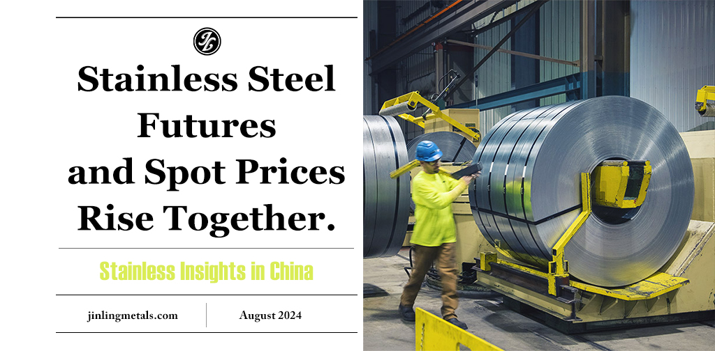 Futures and Spot Prices Rise Together | Stainless Insights in China