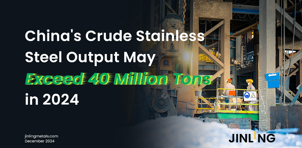 Stainless Insights in China | China’s Stainless Steel Crude Steel Output May Exceed 40 Million Tons in 2024